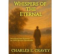 Whispers of the Eternal: Devotions and Sonnets on Life's Sacred Thresholds