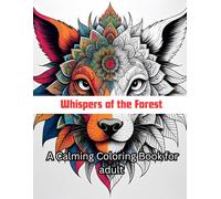 whispers of the forest: calming coloring book: 50 Intricate Animal Mandalas for Mindful Relaxation Soothing Patterns to Calm the Mind and Soothe the ... and Seniors. (Color & Calm Collection)