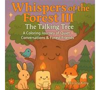 Whispers of the Forest III：The Talking Tree: A Coloring Journey of Quiet Conversations and Forest Friends