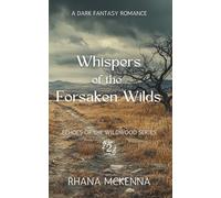 Whispers of the Forsaken Wilds: A Dark Fanstasy Romance: (Echoes of the Wildwood Series Book 2)