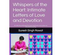 Whispers of the Heart: Intimate Letters of Love and Devotion: A Collection of Deeply Personal and Poetic Love Letters to Cherish Every Day