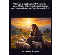 Whispers of the Holy Spirit: A Scripture Guided Prayer and Journaling Sketchbook with Coloring Pages for Quiet Time with God