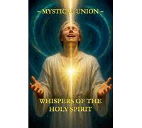 Whispers of the Holy Spirit - Mystical Union