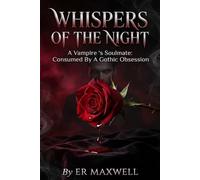 WHISPERS OF THE NIGHT: A Vampire's Soulmate: Consumed By A Gothic Obsession
