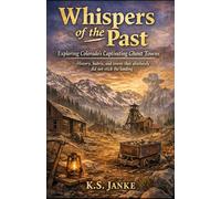 Whispers of the Past: Exploring Colorado’s Captivating Ghost Towns: (History, hubris, and towns that absolutely did not stick the landing)