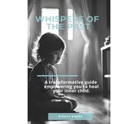 Whispers Of The Past: Healing The Inner Child