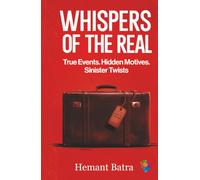 Whispers of the Real: True Events. Hidden Motives. Sinister Twist