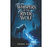 Whispers of the River Wolf: Yong Fenlon