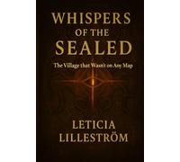 WHISPERS OF THE SEALED: The Village that Wasn’t on Any Map (The sealed reflections)