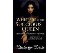 Whispers of the Succubus Queen: A Seductive Dark Fantasy Romance