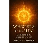 Whispers of the Sun: Remembering the Language of Light