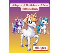 Whispers of the Unicorn: A Calm Coloring Book