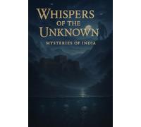 Whispers of the unknown: Mysteries of India