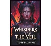 Whispers of the Veil: A Fae Romance Novel of Forbidden Magic, Slow-Burn Love, and a Queen’s Rise to Power