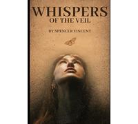 Whispers of the Veil: "Love, Loss, and the Supernatural: A Tale of Guidance Beyond the Veil"
