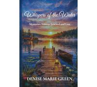 Whispers of the Water: Memories, Lessons Learned and Loss