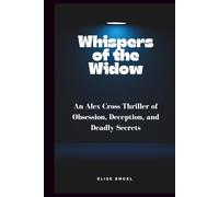 Whispers of the Widow: An Alex Cross Thriller of Obsession, Deception, and Deadly Secrets