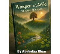 Whispers of the Wild: 50 poems of Nature’s Beauty