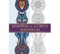 Whispers of the Wild Mandalas: An Artistic Collection of Enchanting Animal Mandalas