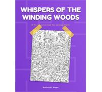 Whispers of the Winding Woods: An Enchanted Forest Maze Puzzle Book of Magical Paths, Mystical Creatures, and Woodland Wonders | 30 Mazes with Answers | Tricky for Adults