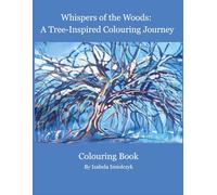 Whispers of the Woods: A Tree-Inspired Colouring Journey: Colouring Book By Izabela Imiolczyk