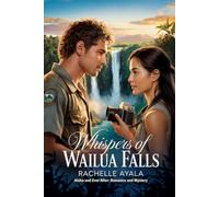 Whispers of Wailua Falls: Instant Love with the Park Ranger (Aloha and Ever After: Romance and Mystery)