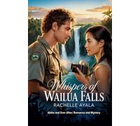 Whispers of Wailua Falls: Instant Love with the Park Ranger (Aloha and Ever After: Romance and Mystery)