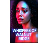 Whispers of Walnut Ridge: Where Identity Isn’t Yours to Keep: A Town That Never Lets You Leave