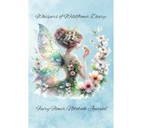 Whispers of Wildflower Diary: Fairy Flower Notebook Journal: Discover the ultimate fairy-themed notebook tailored for children, teenagers and adults alike.