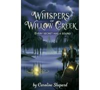 Whispers of Willow Cr very secret has a sound.”