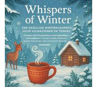 Whispers of Winter: Een Gezellige Winterkleurreis voor Volwassenen en Tieners: Ontspan met 45 prachtige wintertafereeltjes - sneeuwbossen, knusse ... en creativiteit (Magische Winterwereld)