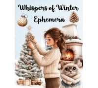 Whispers of Winter Ephemera Book: High Quality Images Of Peoples, For Paper Crafts, Scrapbooking, Mixed Media, Junk Journals, Collage Art, Artist Trading Cards, and More.