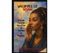 Whispers of Wisdom: A Divine Feminine Reflection on The Book of Proverbs