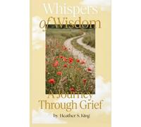 Whispers of Wisdom, A Journey Through Grief
