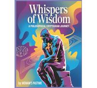 Whispers of Wisdom A Physiological Cryptogram Journey: Decode 100 Thought-Provoking Quotes on Life, Existence, and the Human Mind