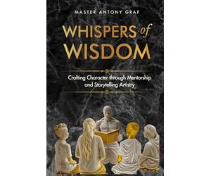 Whispers of Wisdom: Crafting Character Through Mentorship and Story Telling