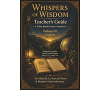 WHISPERS OF WISDOM TEACHER’S GUIDE: A Values-Based Literacy Companion