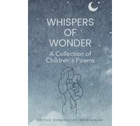 Whispers of Wonder: A Collection of Children's Poems