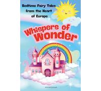 Whispers of Wonder: Bedtime Fairy Tales from the Heart of Europe