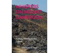 WHISPERS ON MOUNT CAMEROON: Ecology, Adventure, and Culture