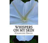 Whispers On My Skin: Relearning Intimate Touch After Trauma: Volume 1