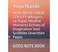 Whispers on Paper Mindful Moments Echoes of Imagination Soul Scribbles Unwritten Pages: GOOD NOTE BOOK