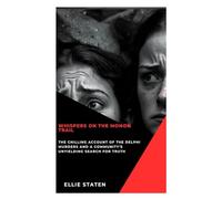 Whispers on the Monon Trail: The Chilling Account of the Delphi Murders and a Community’s Unyielding Search for Truth