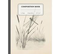 Whispers on the Reed | College Ruled Composition Book | Vintage Dragonfly Illustration Journal for Work & Study: A soft matte cover notebook with neat ... to capture ideas, lessons, and reflections