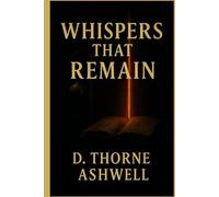 WHISPERS THAT REMAIN: A Gothic Tale of Forgotten Pages