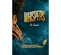 WHISPERS... The Journal: A guide to discerning God's Voice