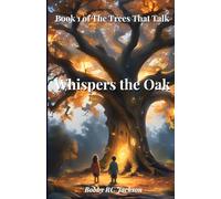 Whispers The Oak: A Magical, Wholesome Fantasy Adventure (The Trees That Talk)