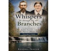Whispers Through The Branches: The Descendants of James Elijah and Mary "Polly" (Mills) Stepp: Volume 3: John