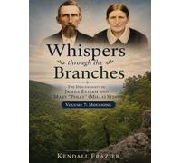 Whispers through the Branches: The Descendants of James Elijah and Mary "Polly" (Mills) Stepp: Volume 7: Mourning