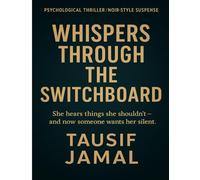 Whispers Through the Switchboard: A Psychological Thriller of Secrets, Silence, and the Voices That Shouldn’t Be Heard